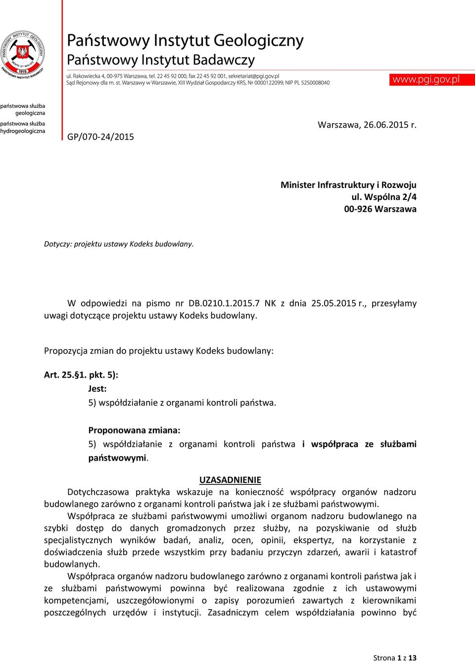 Proponowana zmiana: 5) współdziałanie z organami kontroli państwa i współpraca ze służbami państwowymi.