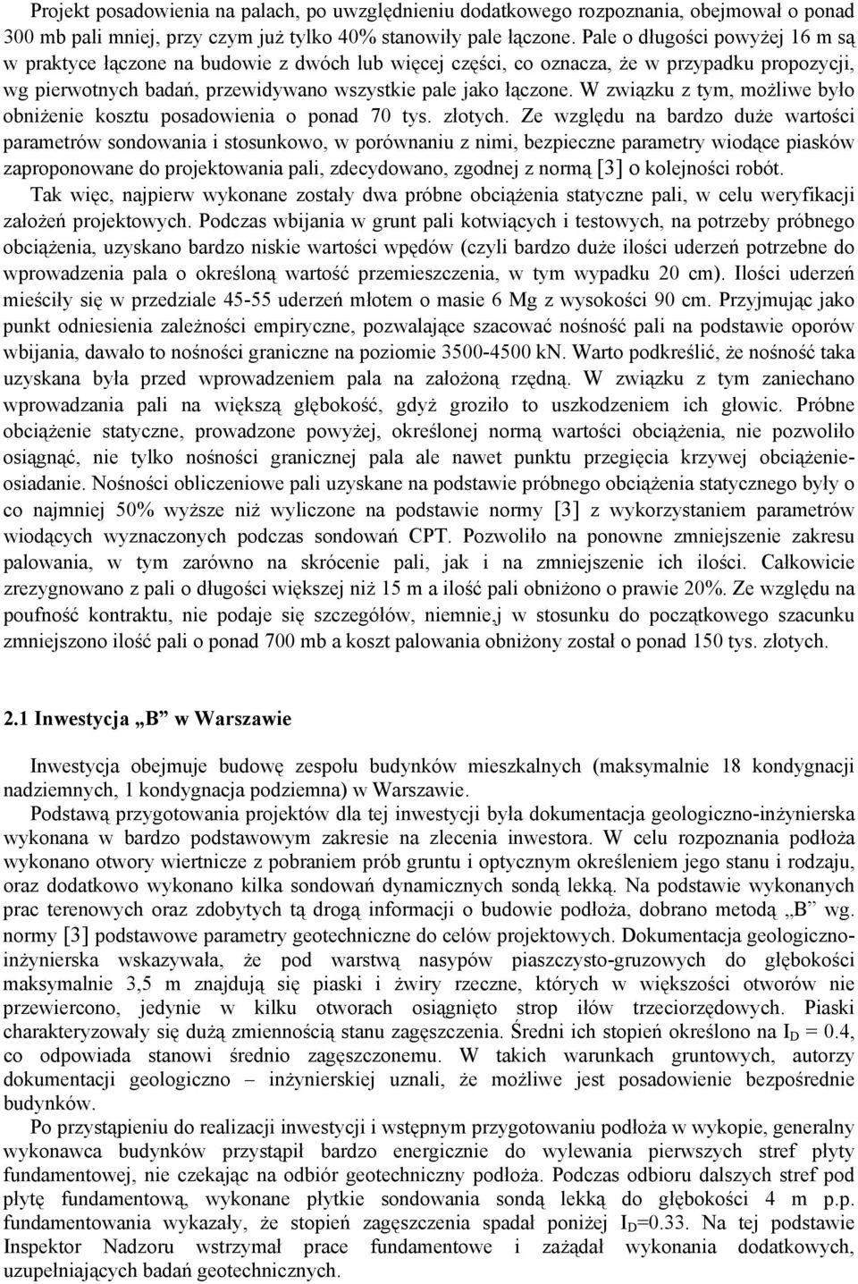 W związku z tym, możliwe było obniżenie kosztu posadowienia o ponad 70 tys. złotych.