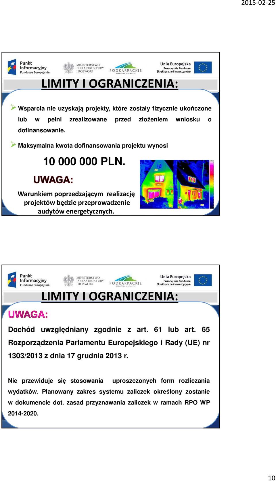 19 LIMITY I OGRANICZENIA: Dochód uwzględniany zgodnie z art. 61 lub art. 65 Rozporządzenia Parlamentu Europejskiego i Rady (UE) nr 1303/2013 z dnia 17 grudnia 2013 r.