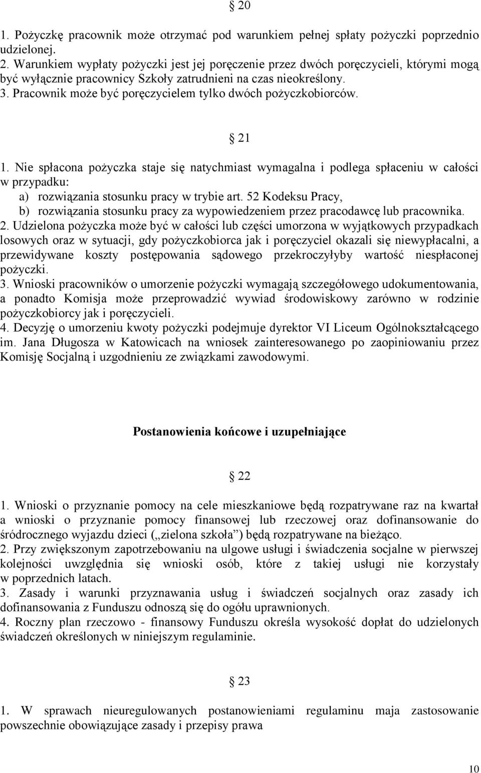 Pracownik może być poręczycielem tylko dwóch pożyczkobiorców. 21 1.