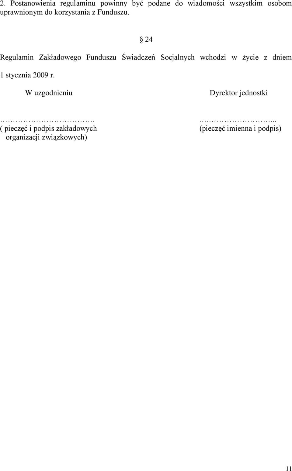 24 Regulamin Zakładowego Funduszu Świadczeń Socjalnych wchodzi w życie z dniem 1