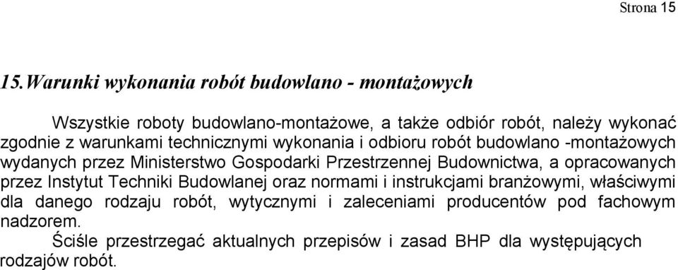 warunkami technicznymi wykonania i odbioru robót budowlano -montażowych wydanych przez Ministerstwo Gospodarki Przestrzennej Budownictwa, a