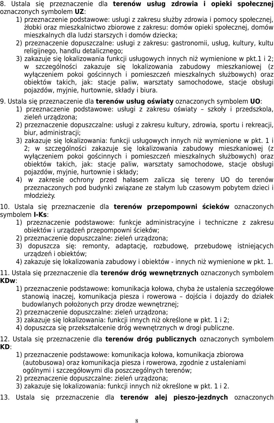 religijnego, handlu detalicznego; 3) zakazuje się lokalizowania funkcji usługowych innych niż wymienione w pkt.