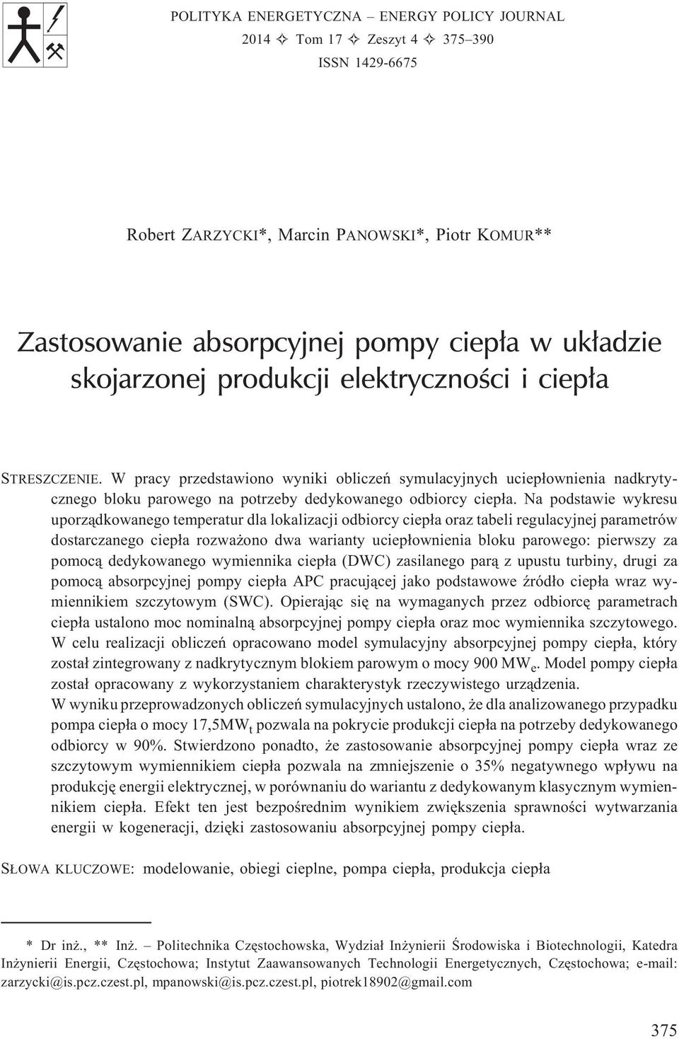 Na podstawie wykresu uporz¹dkowanego temperatur dla lokalizacji odbiorcy ciep³a oraz tabeli regulacyjnej parametrów dostarczanego ciep³a rozwa ono dwa warianty uciep³ownienia bloku parowego: pierwszy