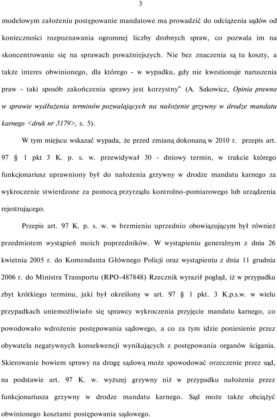 Sakowicz, Opinia prawna w sprawie wydłużenia terminów pozwalających na nałożenie grzywny w drodze mandatu karnego <druk nr 3179>, s. 5).