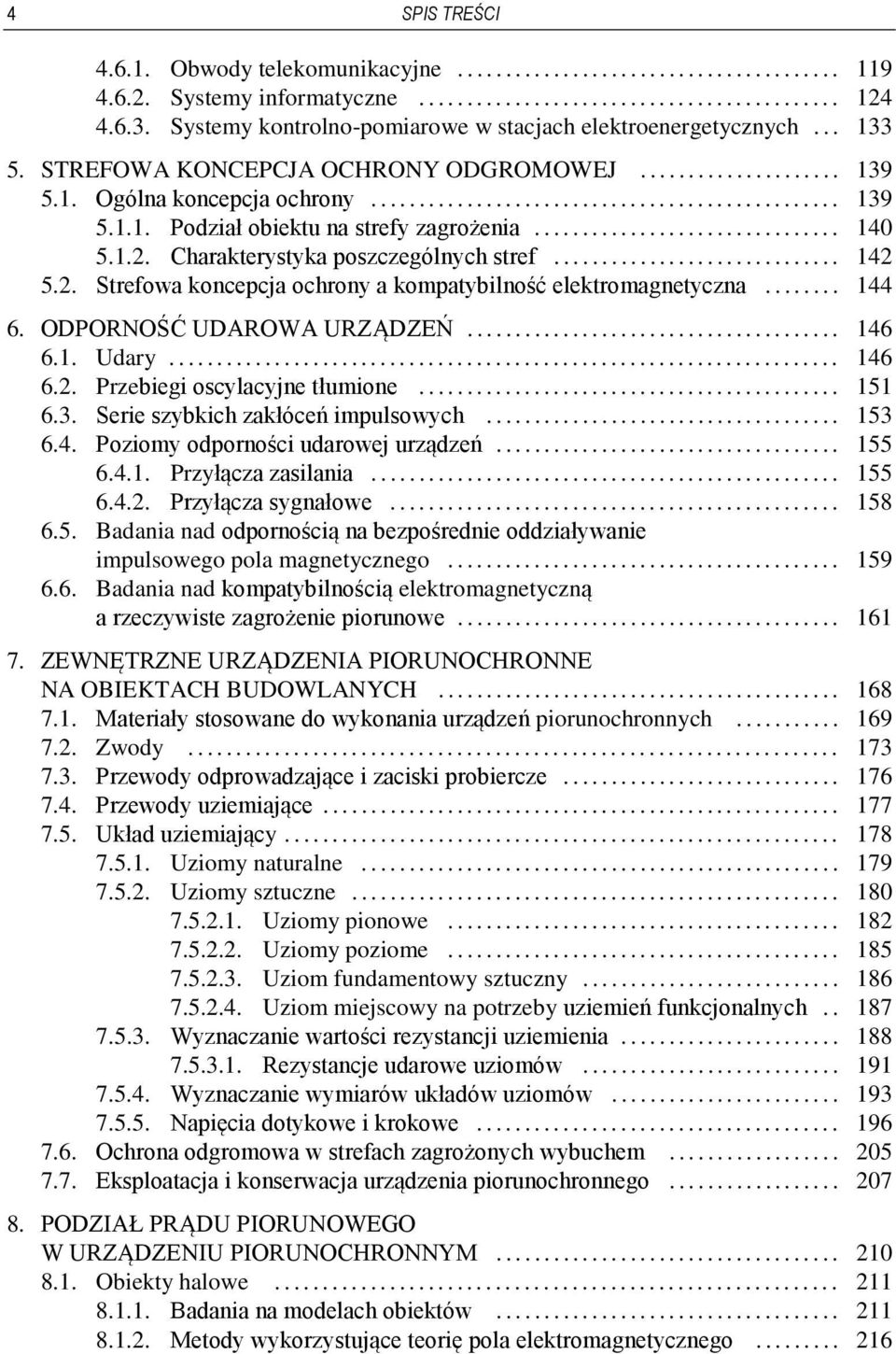 ............................... 140 5.1.2. Charakterystyka poszczególnych stref.............................. 142 5.2. Strefowa koncepcja ochrony a kompatybilność elektromagnetyczna........ 144 6.