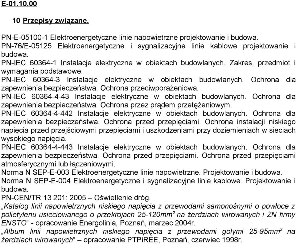 Ochrona dla zapewnienia bezpieczeństwa. Ochrona przeciwporażeniowa. PN-IEC 60364-4-43 Instalacje elektryczne w obiektach budowlanych. Ochrona dla zapewnienia bezpieczeństwa.