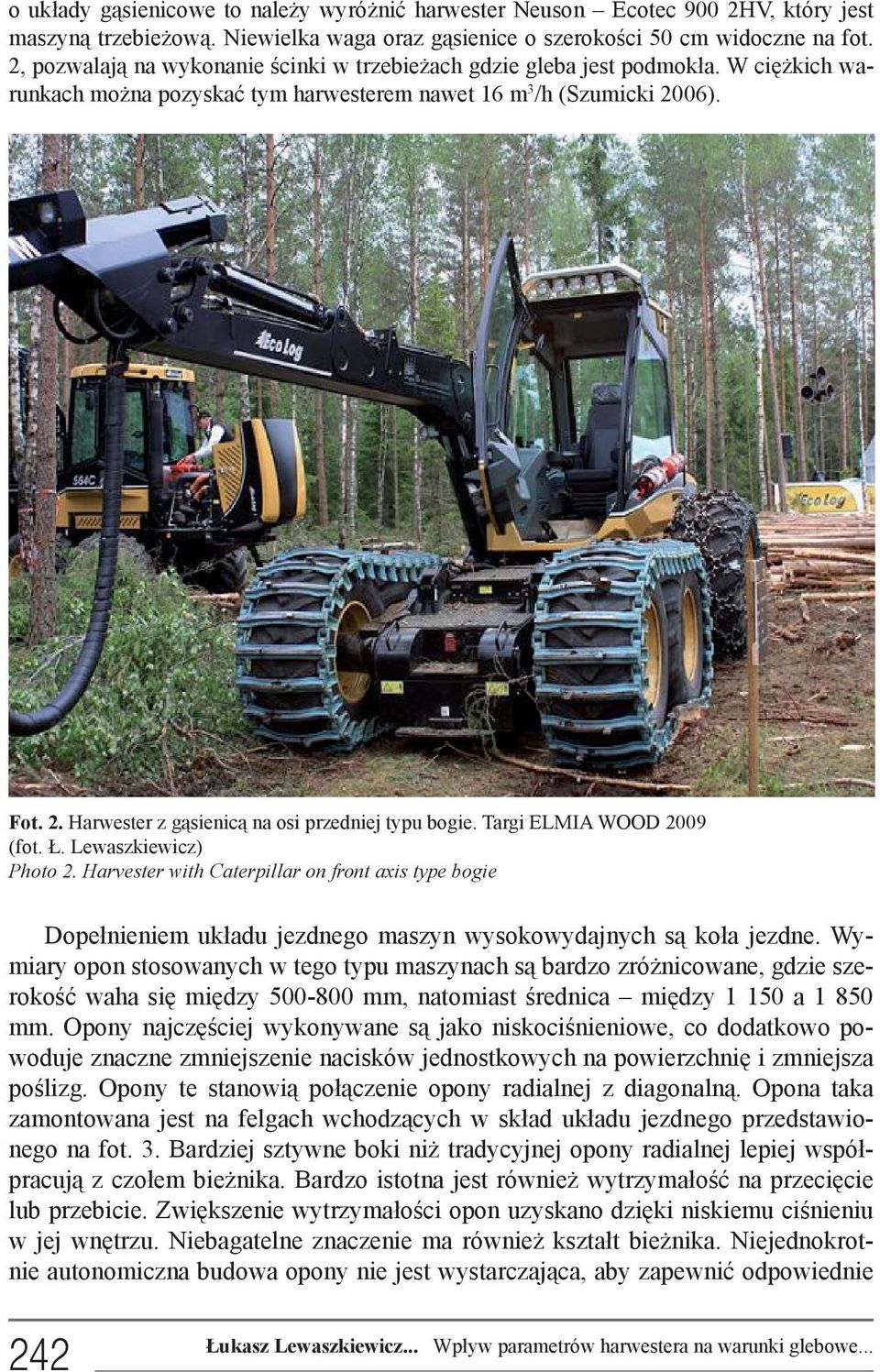 06). Fot. 2. Harwester z gąsienicą na osi przedniej typu bogie. Targi ELMIA WOOD 2009 (fot. Ł. Lewaszkiewicz) Photo 2.