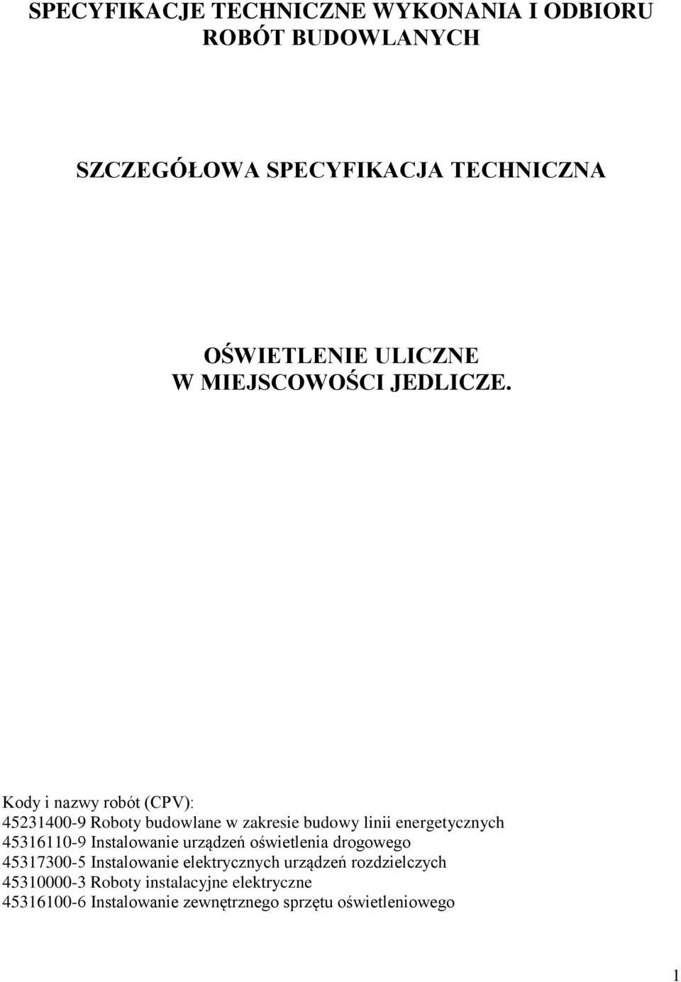 Kody i nazwy robót (CPV): 45231400-9 Roboty budowlane w zakresie budowy linii energetycznych 45316110-9