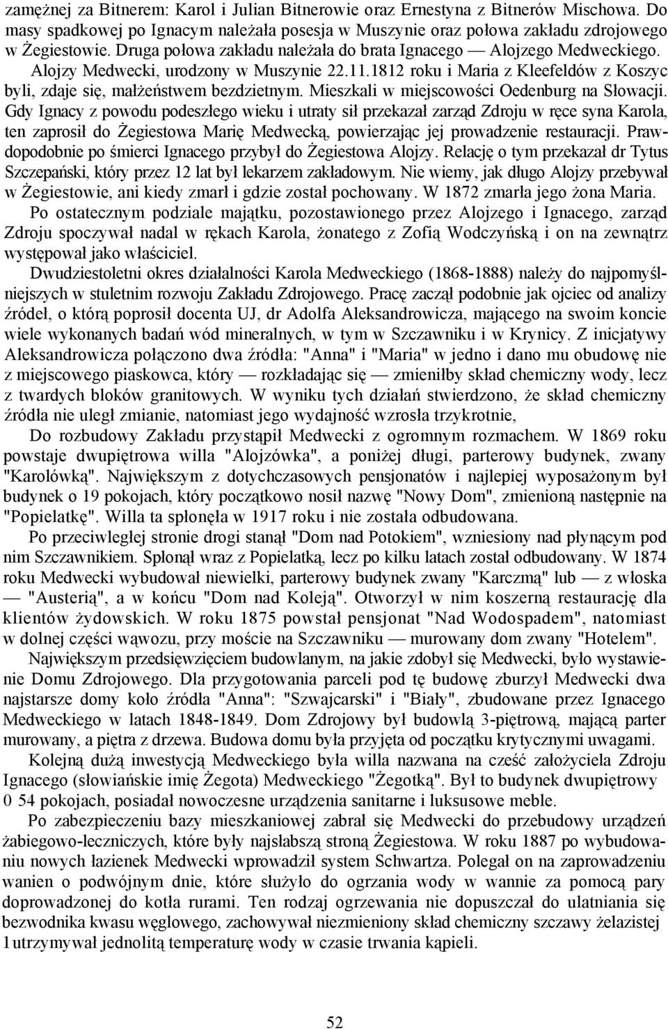 Mieszkali w miejscowości Oedenburg na Słowacji.