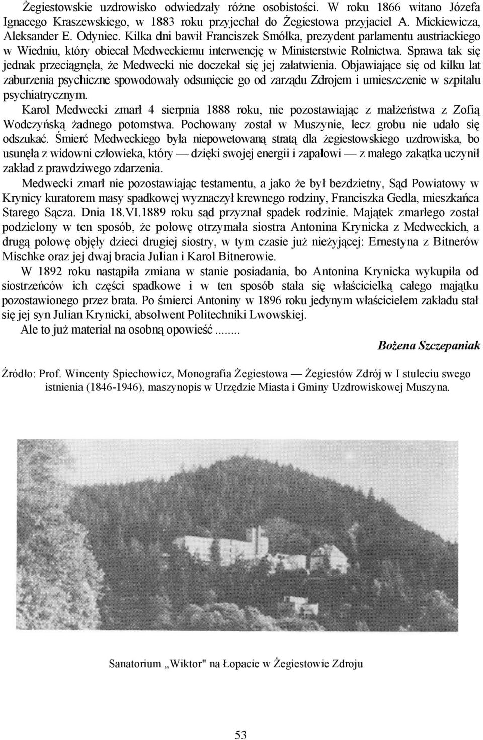 Sprawa tak się jednak przeciągnęła, że Medwecki nie doczekał się jej załatwienia.