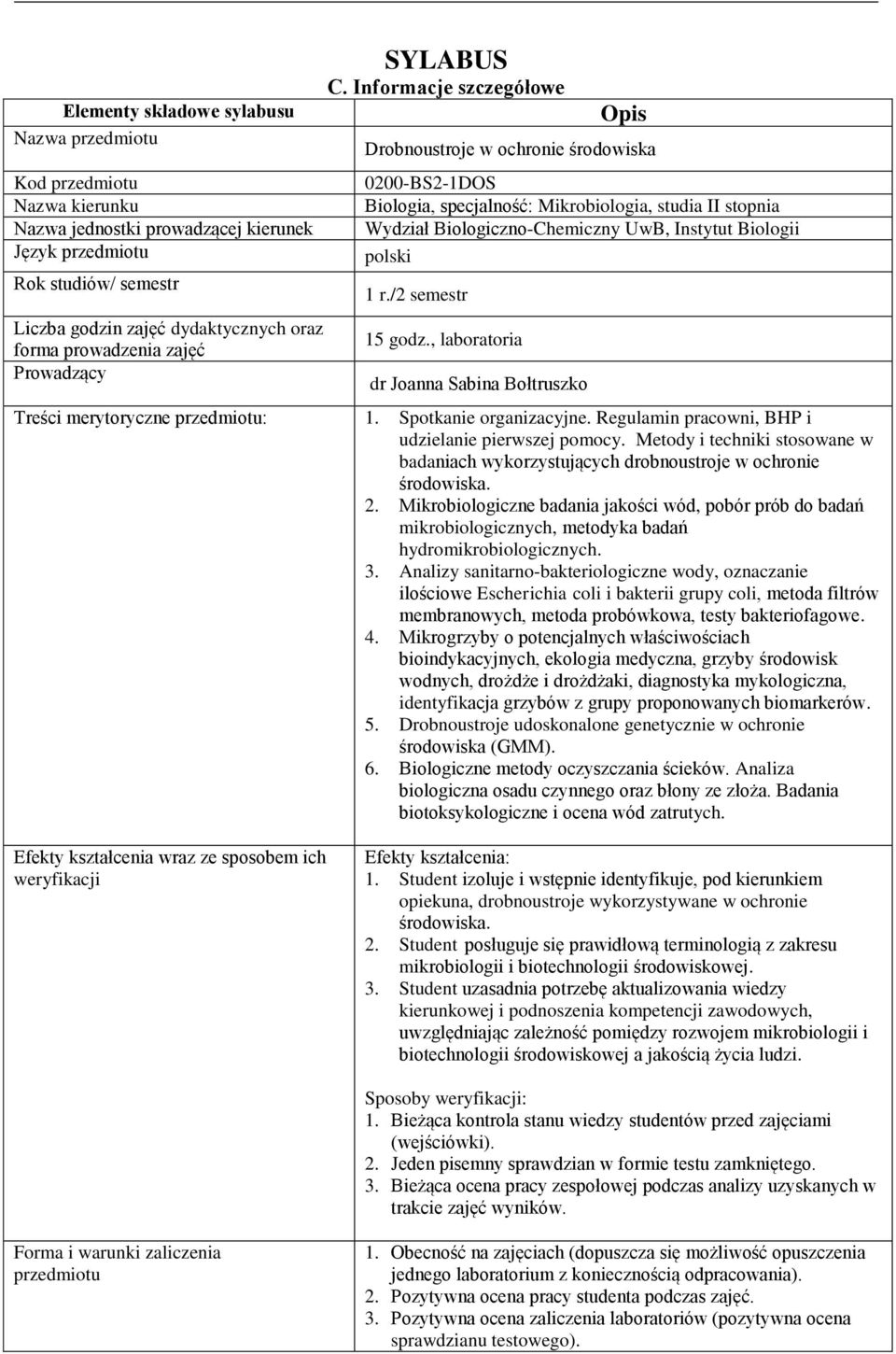 , laboratoria dr Joanna Sabina Bołtruszko Treści merytoryczne : 1. Spotkanie organizacyjne. Regulamin pracowni, BHP i udzielanie pierwszej pomocy.