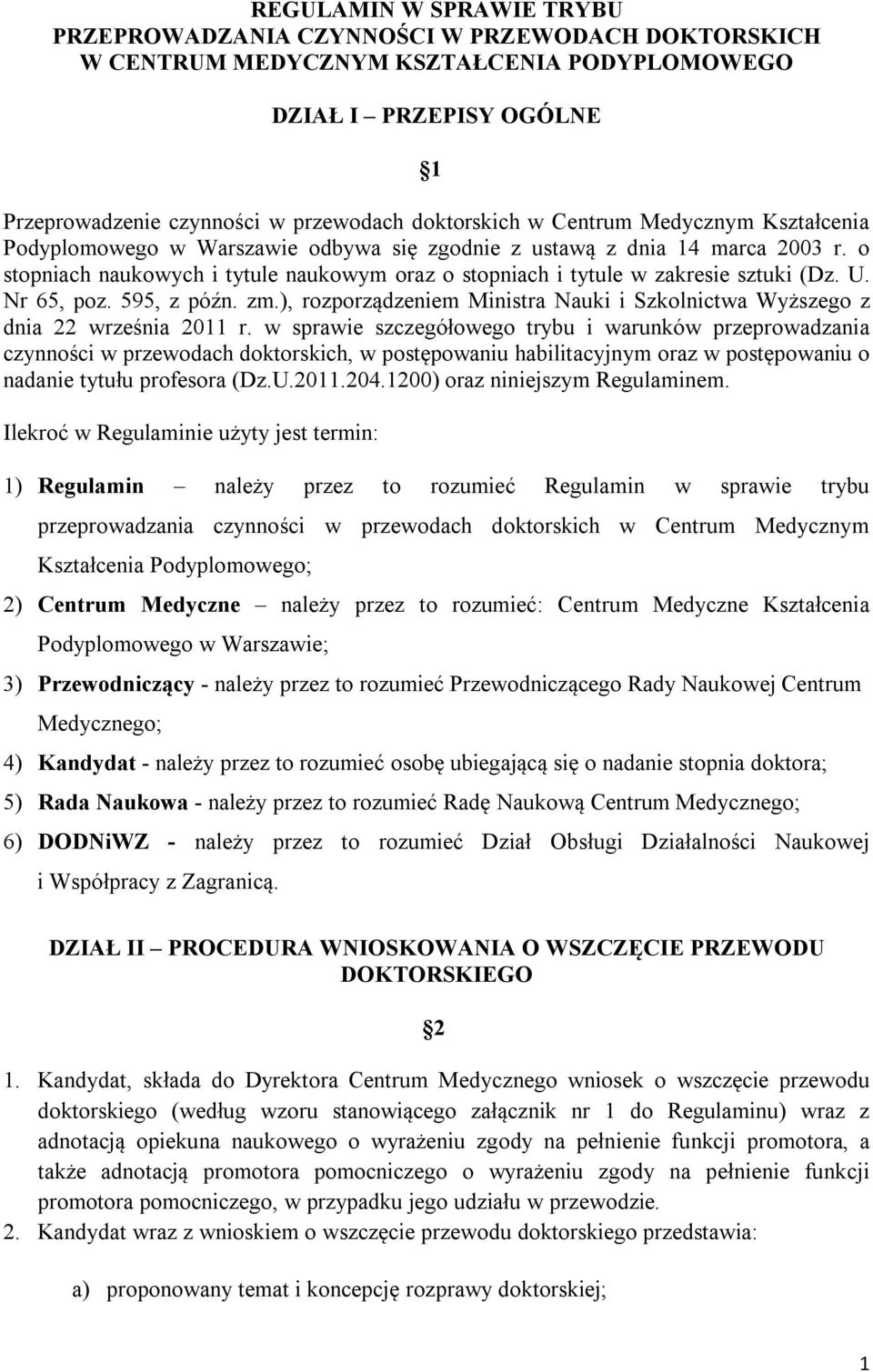U. Nr 65, poz. 595, z późn. zm.), rozporządzeniem Ministra Nauki i Szkolnictwa Wyższego z dnia 22 września 2011 r.