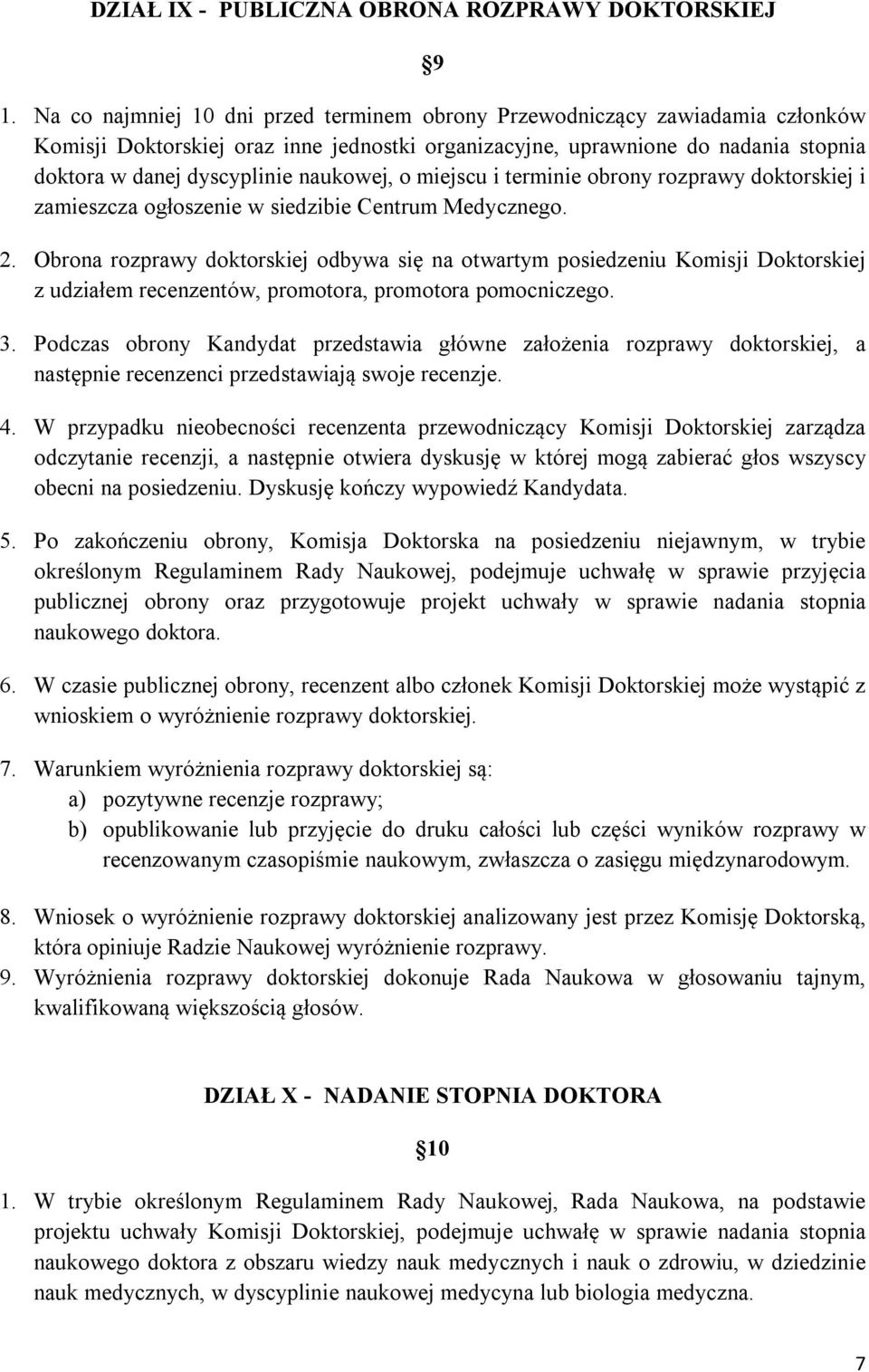naukowej, o miejscu i terminie obrony rozprawy doktorskiej i zamieszcza ogłoszenie w siedzibie Centrum Medycznego. 2.