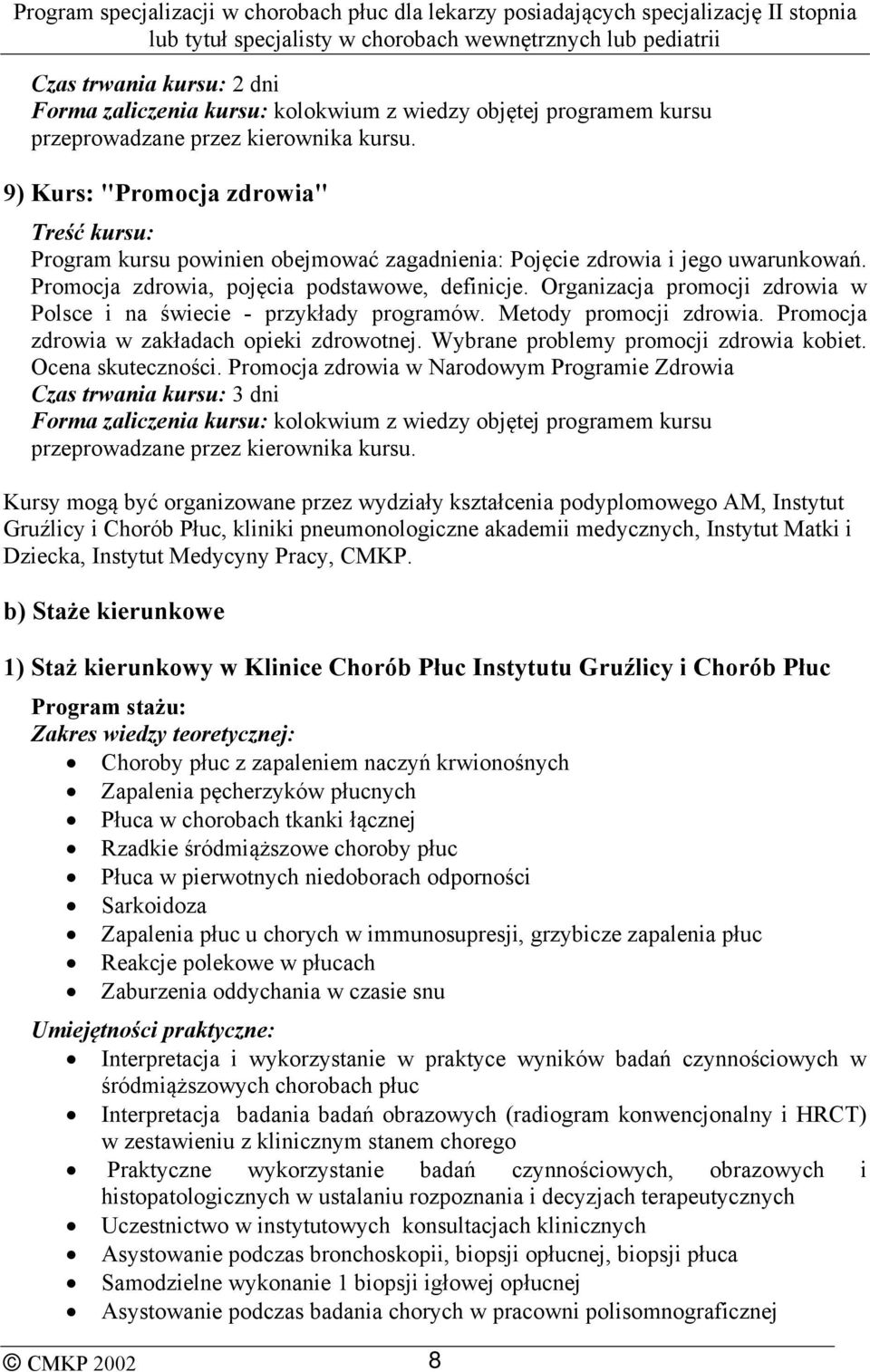 Organizacja promocji zdrowia w Polsce i na świecie - przykłady programów. Metody promocji zdrowia. Promocja zdrowia w zakładach opieki zdrowotnej. Wybrane problemy promocji zdrowia kobiet.