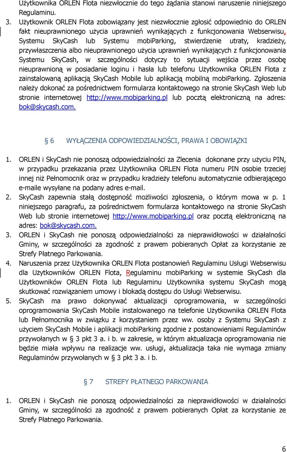 mobiparking, stwierdzenie utraty, kradzieży, przywłaszczenia albo nieuprawnionego użycia uprawnień wynikających z funkcjonowania Systemu SkyCash, w szczególności dotyczy to sytuacji wejścia przez