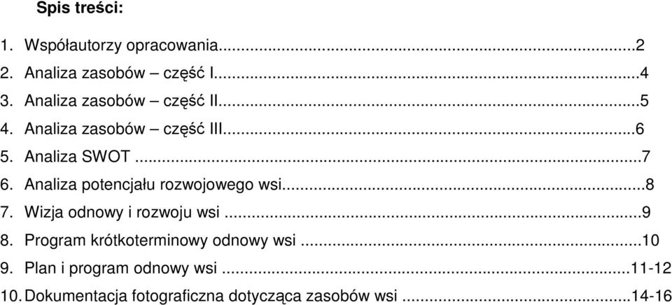 Analiza potencjału rozwojowego wsi...8 7. Wizja odnowy i rozwoju wsi...9 8.