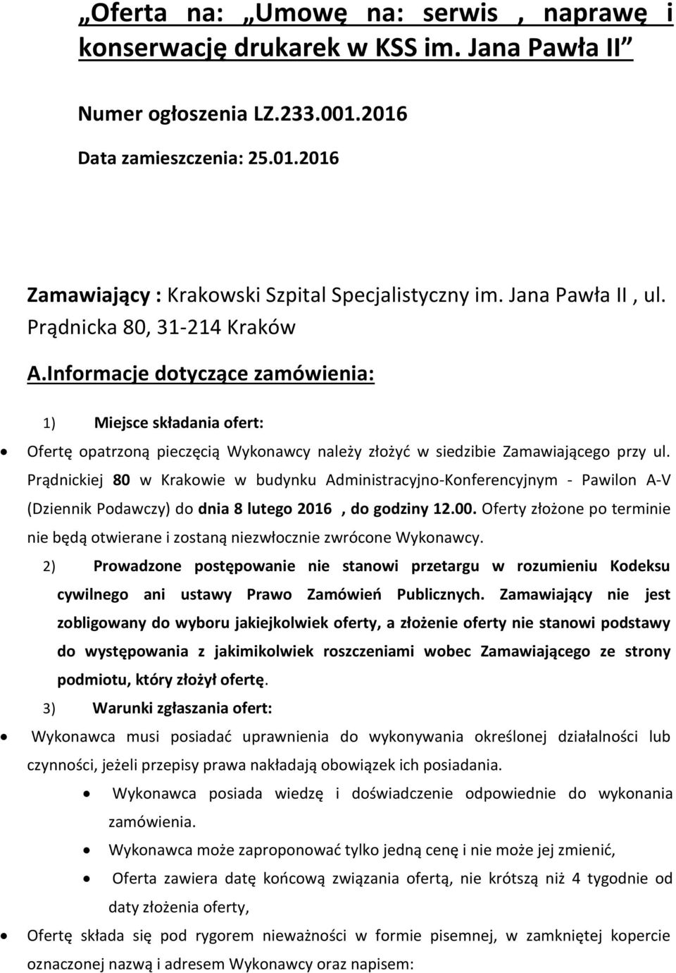 Prądnickiej 80 w Krakowie w budynku Administracyjno-Konferencyjnym - Pawilon A-V (Dziennik Podawczy) do dnia 8 lutego 2016, do godziny 12.00.