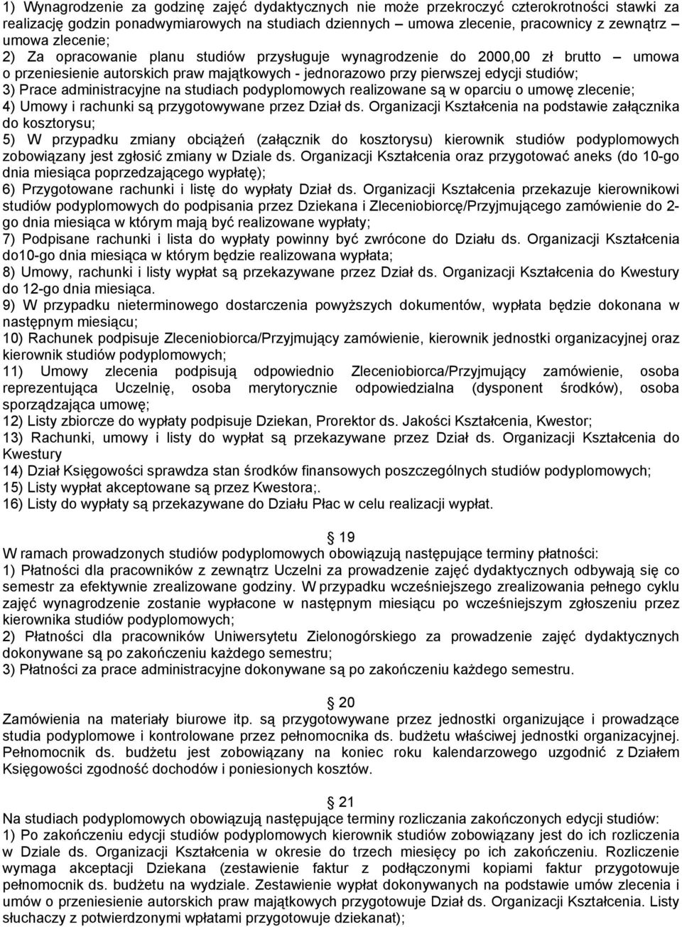 administracyjne na studiach podyplomowych realizowane są w oparciu o umowę zlecenie; 4) Umowy i rachunki są przygotowywane przez Dział ds.