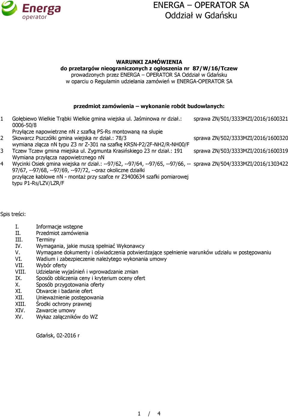 : 0006-50/8 Przyłącze napowietrzne nn z szafką PS-Rs montowaną na słupie 2 Skowarcz Pszczółki gmina wiejska nr dział.