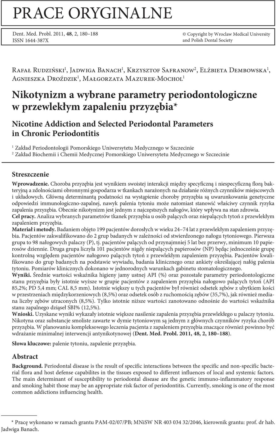 Droździk 1, Małgorzata Mazurek-Mochol 1 Nikotynizm a wybrane parametry periodontologiczne w przewlekłym zapaleniu przyzębia* Nicotine Addiction and Selected Periodontal Parameters in Chronic