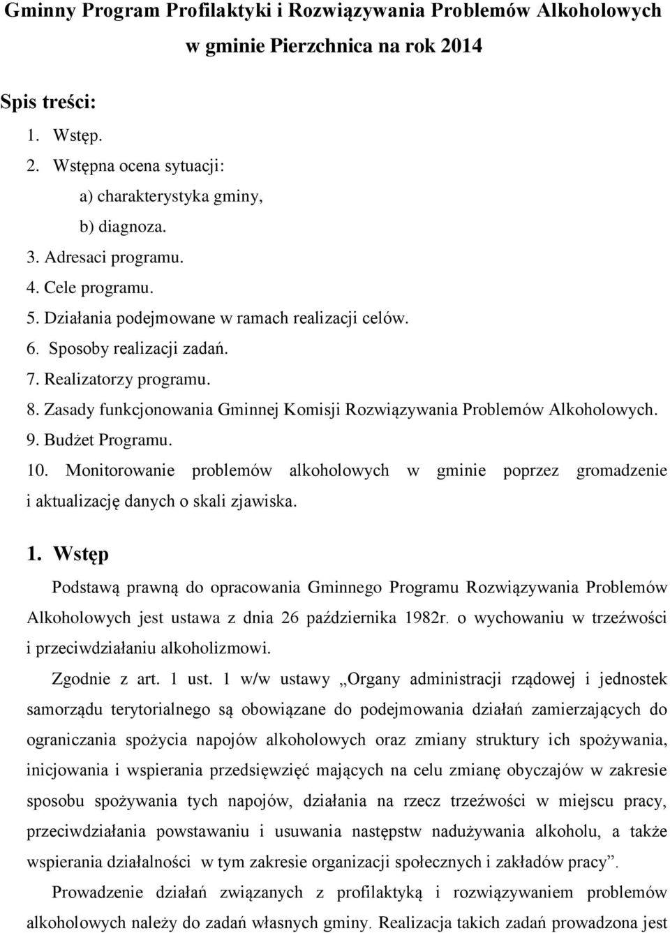 Zasady funkcjonowania Gminnej Komisji Rozwiązywania Problemów Alkoholowych. 9. Budżet Programu. 10.
