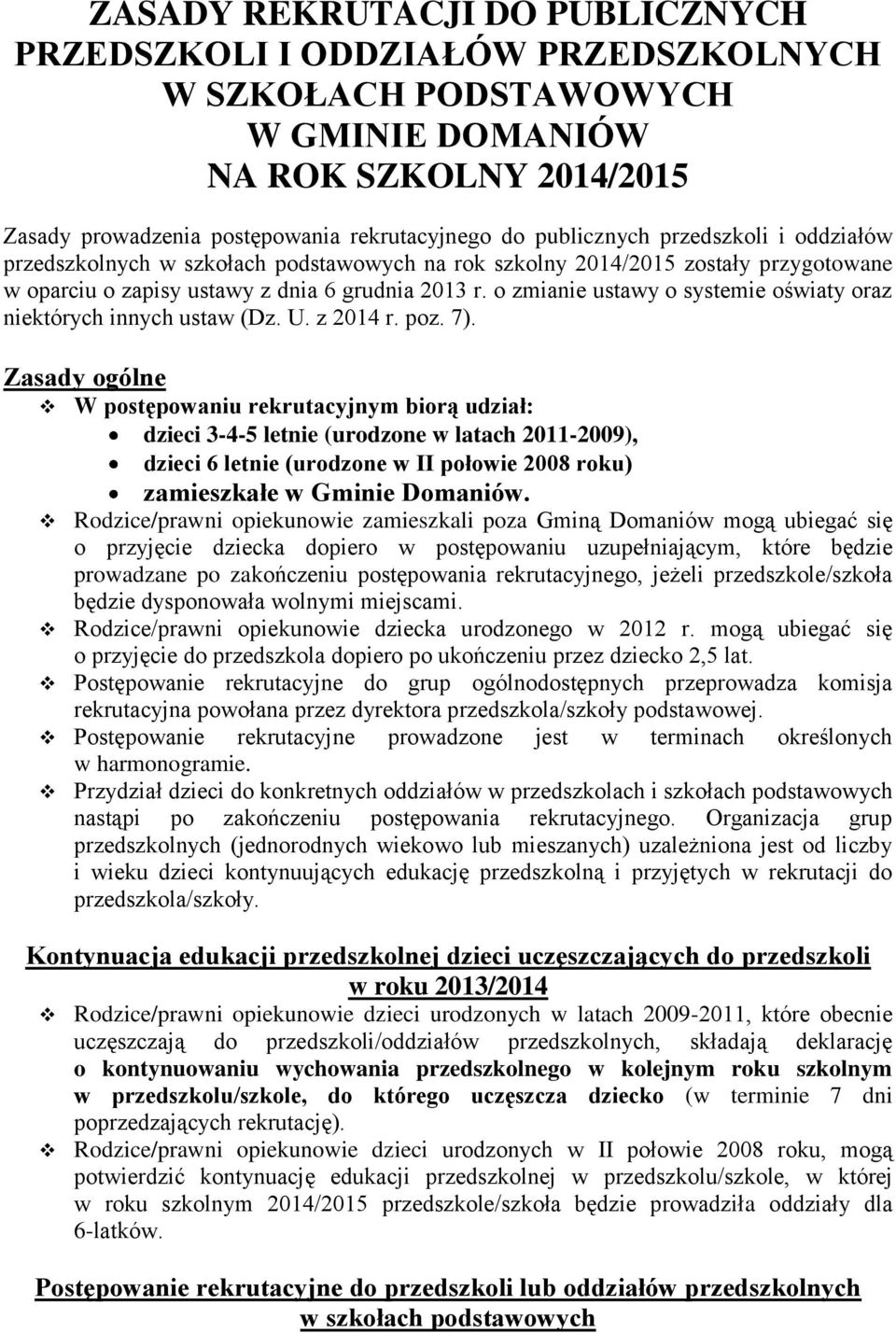 zmianie ustawy systemie światy raz niektórych innych ustaw (Dz. U. z 2014 r. pz. 7).