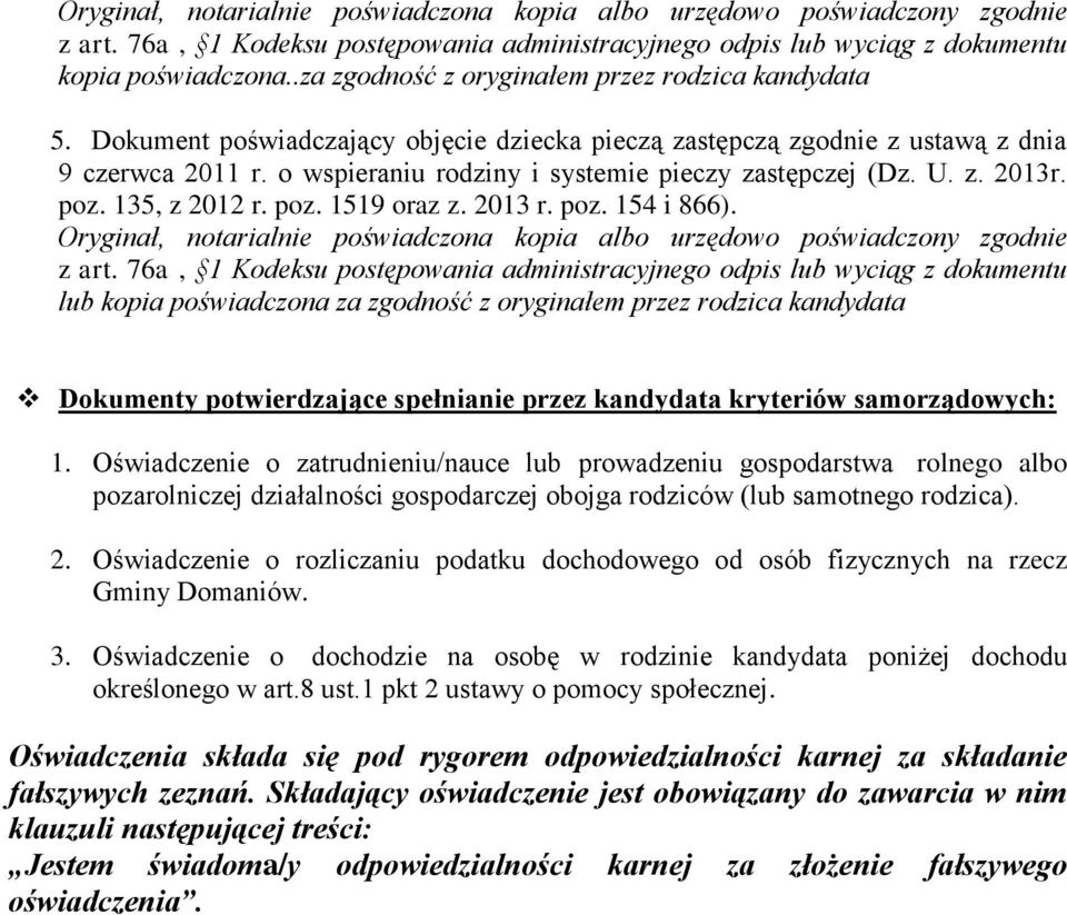 z. 2013r. pz. 135, z 2012 r. pz. 1519 raz z. 2013 r. pz. 154 i 866). Oryginał, ntarialnie pświadczna kpia alb urzędw pświadczny zgdnie z art.
