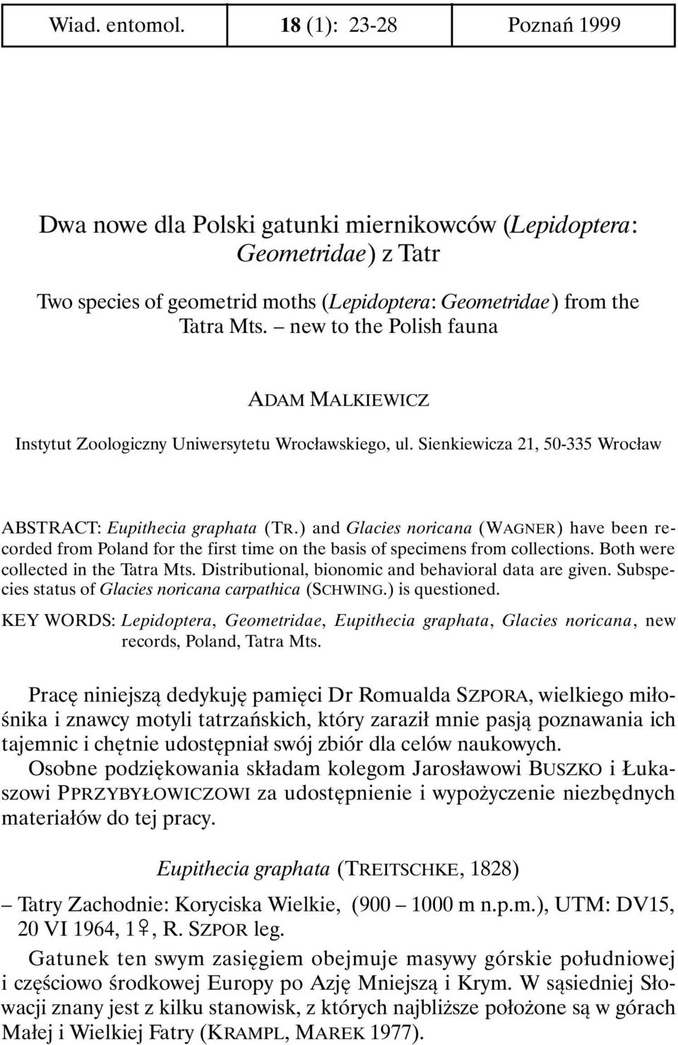 ) and Glacies noricana (WAGNER) have been recorded from Poland for the first time on the basis of specimens from collections. Both were collected in the Tatra Mts.