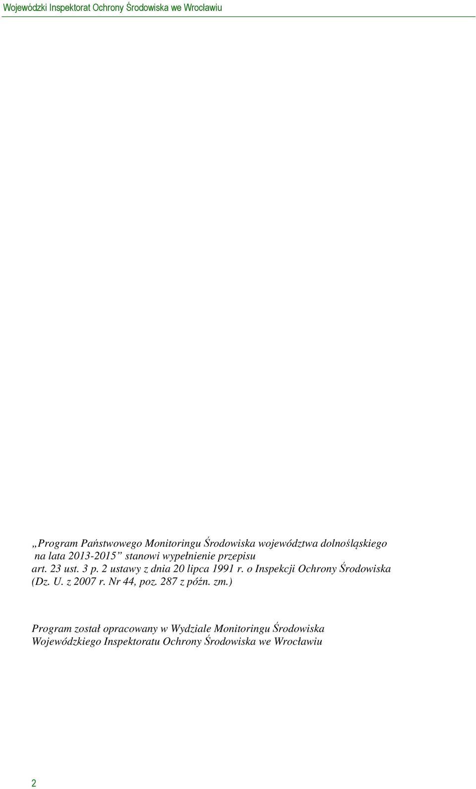 2 ustawy z dnia 20 lipca 1991 r. o Inspekcji Ochrony Środowiska (Dz. U. z 2007 r. Nr 44, poz. 287 z późn.