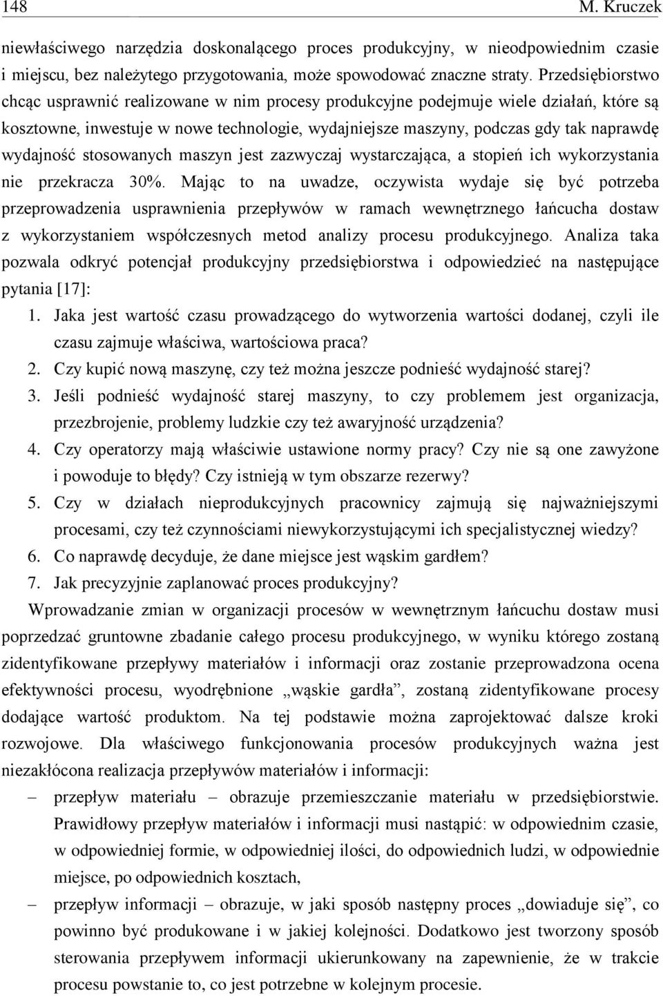 wydajność stosowanych maszyn jest zazwyczaj wystarczająca, a stopień ich wykorzystania nie przekracza 30%.