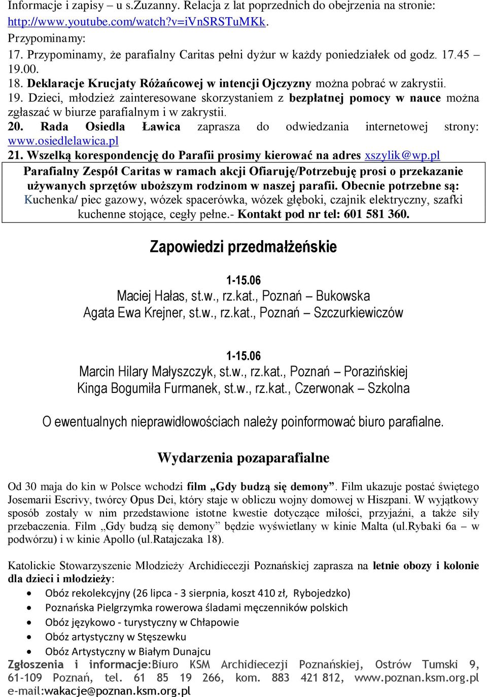 00. 18. Deklaracje Krucjaty Różańcowej w intencji Ojczyzny można pobrać w zakrystii. 19.