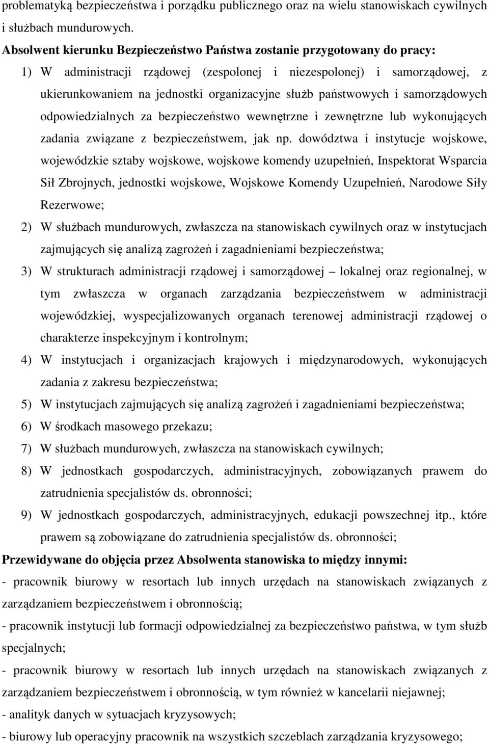 państwowych i samorządowych odpowiedzialnych za bezpieczeństwo wewnętrzne i zewnętrzne lub wykonujących zadania związane z bezpieczeństwem, jak np.