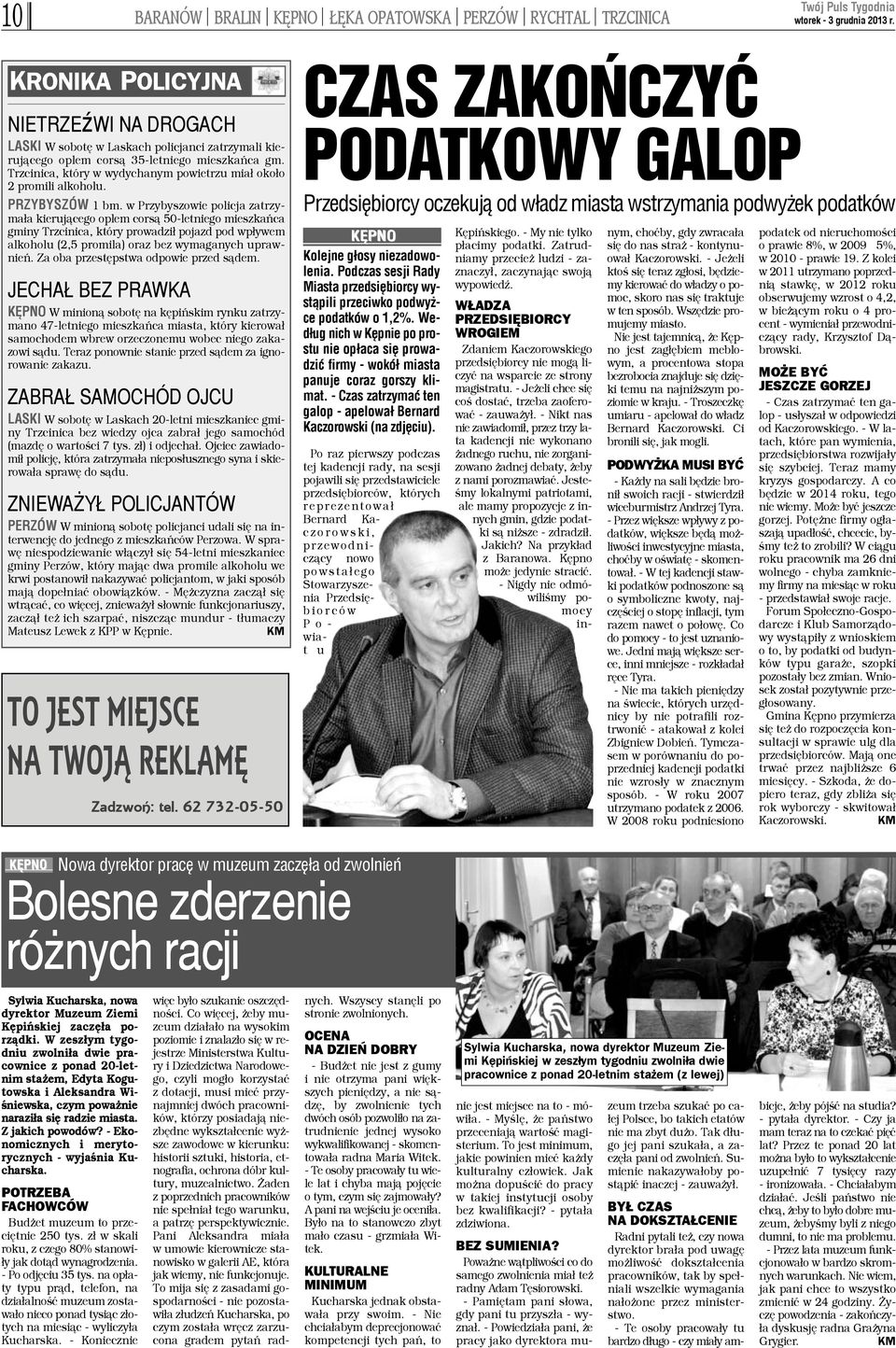 w Przybyszowie policja zatrzyma³a kieruj¹cego oplem cors¹ 50-letniego mieszkañca gminy Trzcinica, który prowadzi³ pojazd pod wp³ywem alkoholu (2,5 promila) oraz bez wymaganych uprawnieñ.