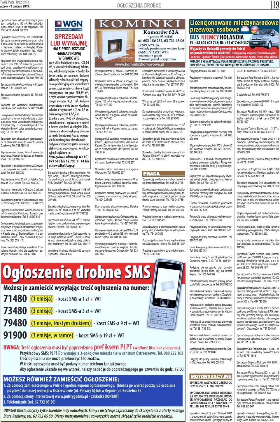 W granicy dzia³ki strumieñ i las. Mo liwoœæ zabudowy. Tel. 601 780 157 Sprzedam dom w Ostrzeszowie na ul. Gomu³ki o pow. 210 m 2 z dwoma gara ami, bud. gosp.