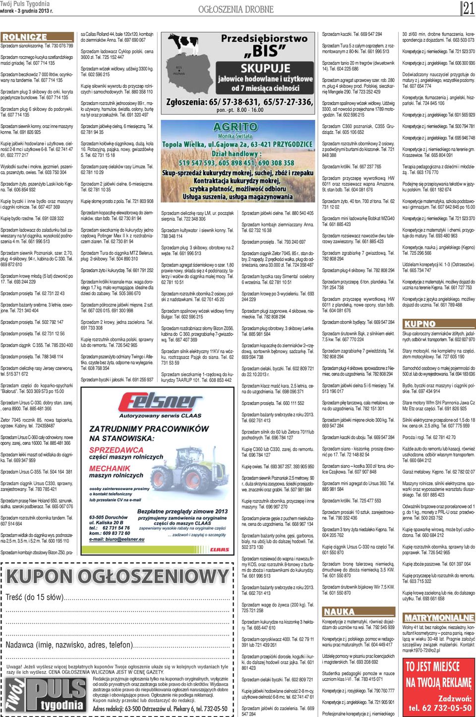 Tel. 697 690 067 Sprzedam ³adowacz Cyklop polski, cena 3600 z³. Tel. 725 152 447 Sprzedam wózek wid³owy, udÿwig 3300 kg. Tel. 602 596 215 Kupiê si³owniki wywrotu do przyczep rolniczych i samochodowych.