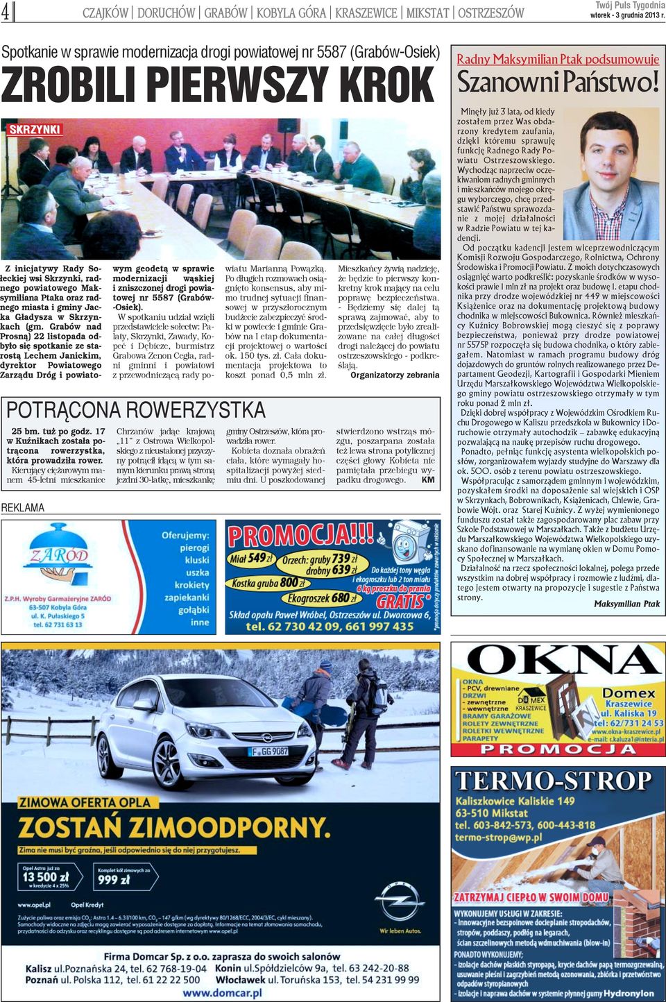 Kieruj¹cy ciê arowym manem 45-letni mieszkaniec REKLAMA Z inicjatywy Rady Soeckiej wsi Skrzynki, radego powiatowego Makymiliana Ptaka oraz radego miasta i gminy Jaca G³adysza w Skrzynach (gm.