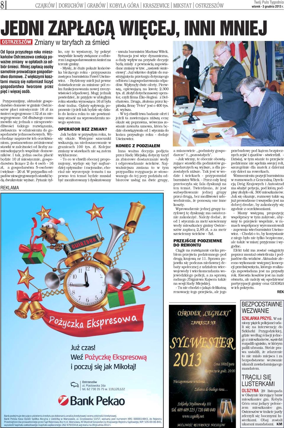 REKLAMA Zmiany w taryfach za œmieci Przypomnijmy, aktualnie gospodarstwo domowe w gminie Ostrzeszów p³aci miesiêcznie 16 z³ za œmieci segregowane i 32 z³ za niesegregowane.
