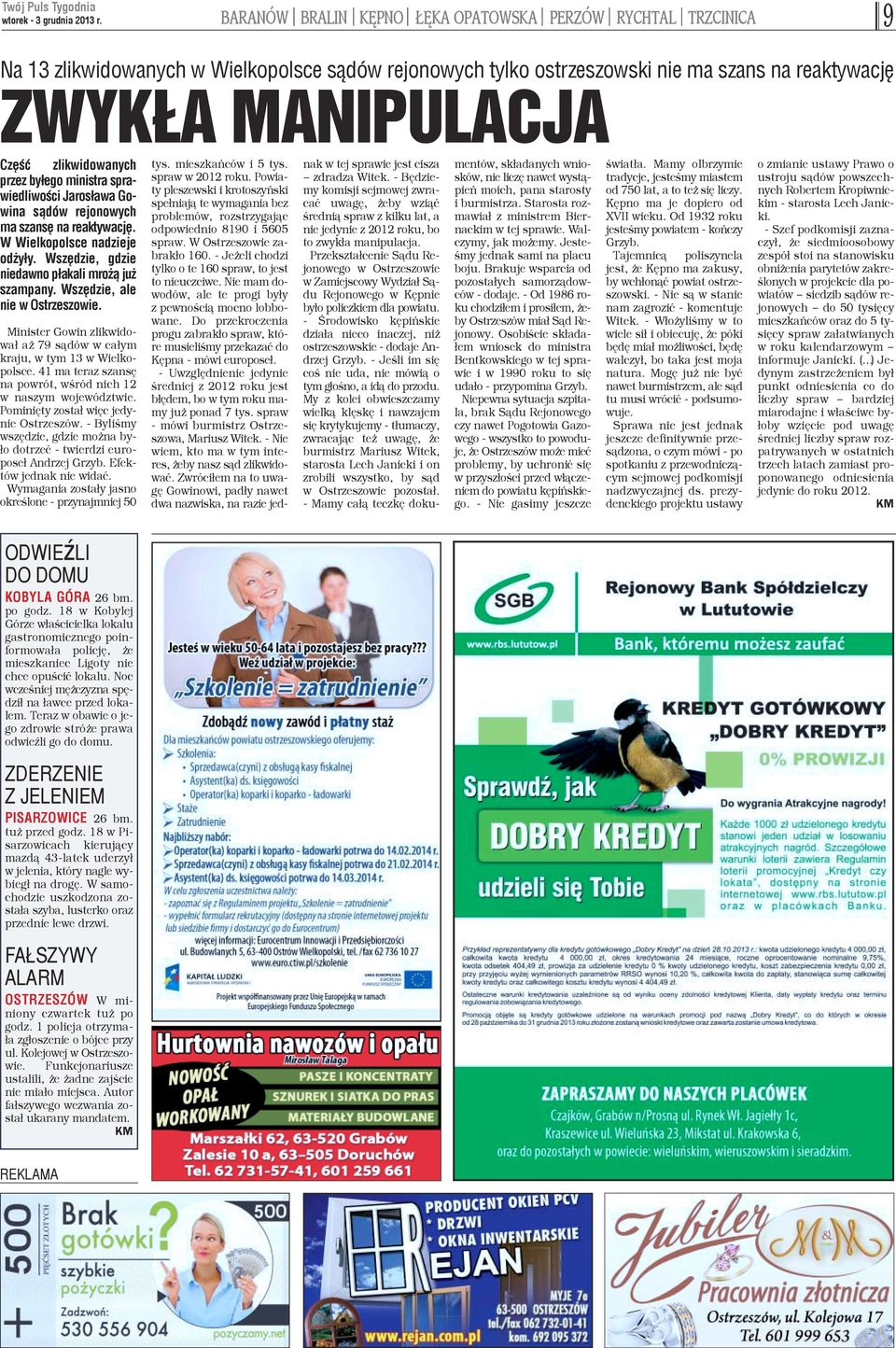 Wszêdzie, ale nie w Ostrzeszowie. Minister Gowin zlikwidoa³ a 79 s¹dów w ca³ym raju, w tym 13 w Wielkoolsce. 41 ma teraz szansê a powrót, wœród nich 12 naszym województwie.