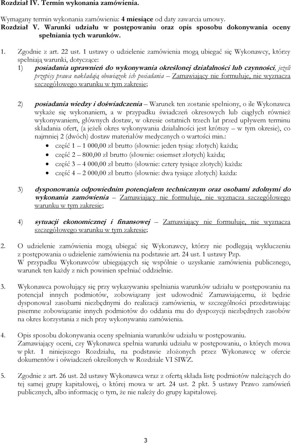 1 ustawy o udzielenie zamówienia mogą ubiegać się Wykonawcy, którzy spełniają warunki, dotyczące: 1) posiadania uprawnień do wykonywania określonej działalności lub czynności, jeżeli przepisy prawa
