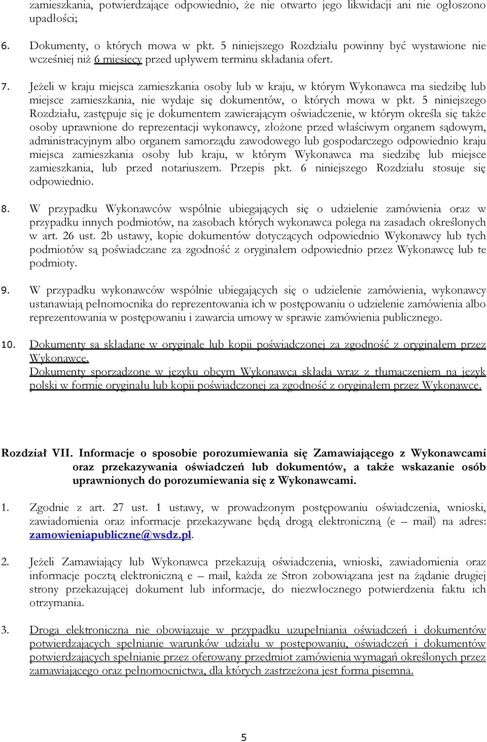 Jeżeli w kraju miejsca zamieszkania osoby lub w kraju, w którym Wykonawca ma siedzibę lub miejsce zamieszkania, nie wydaje się dokumentów, o których mowa w pkt.