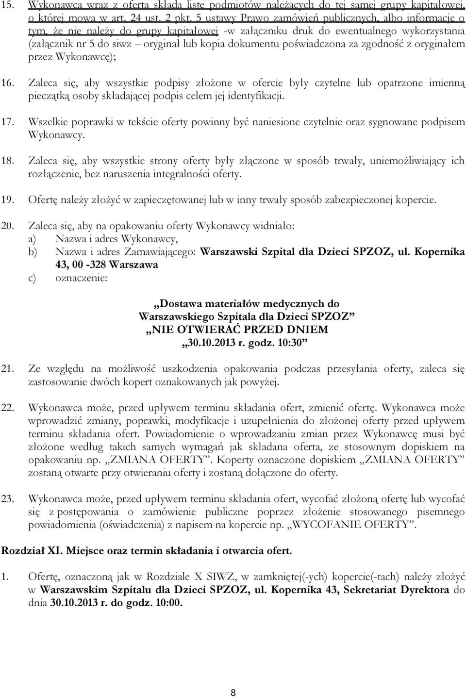 poświadczona za zgodność z oryginałem przez Wykonawcę); 16.