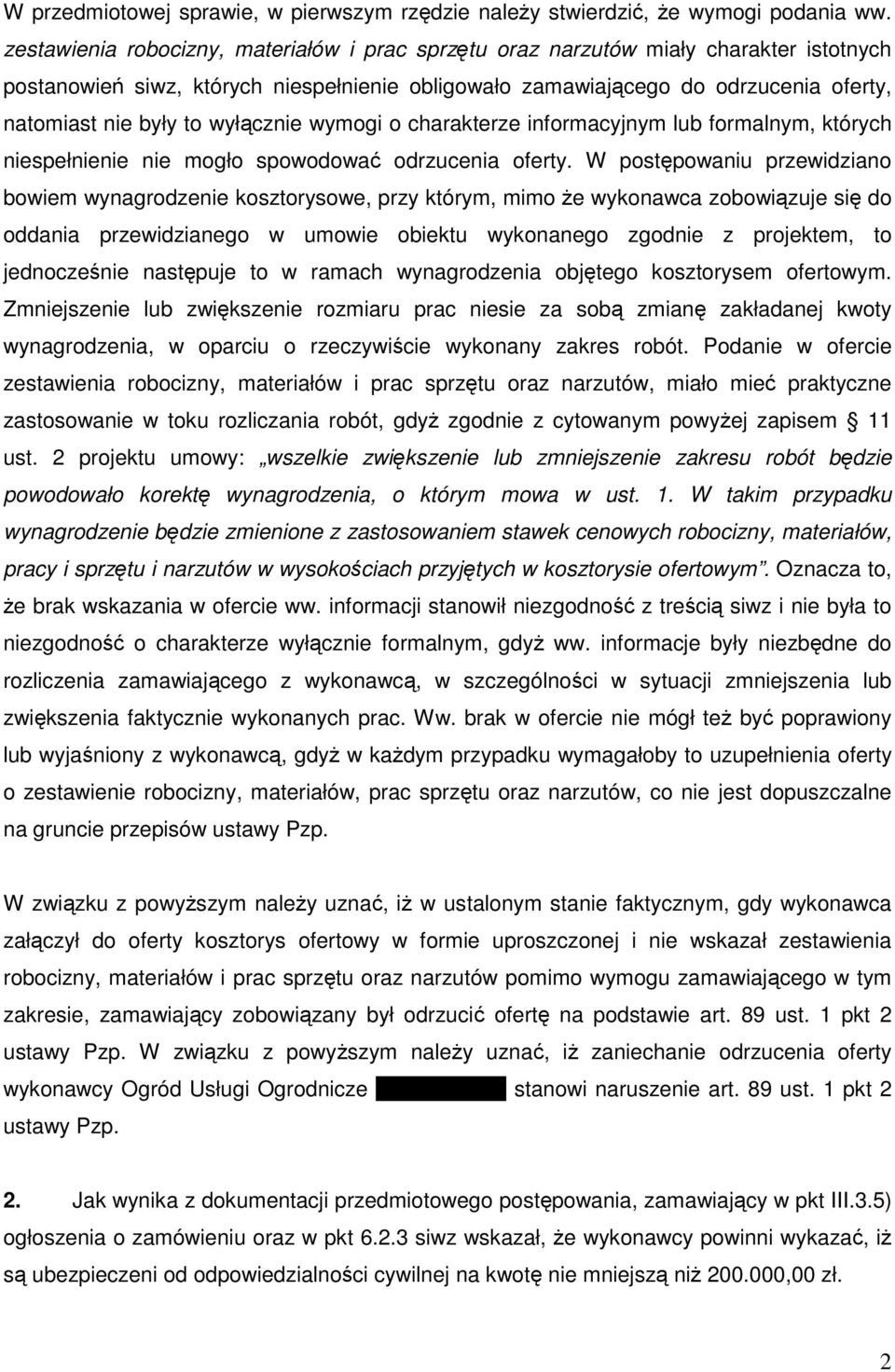 wyłącznie wymogi o charakterze informacyjnym lub formalnym, których niespełnienie nie mogło spowodować odrzucenia oferty.