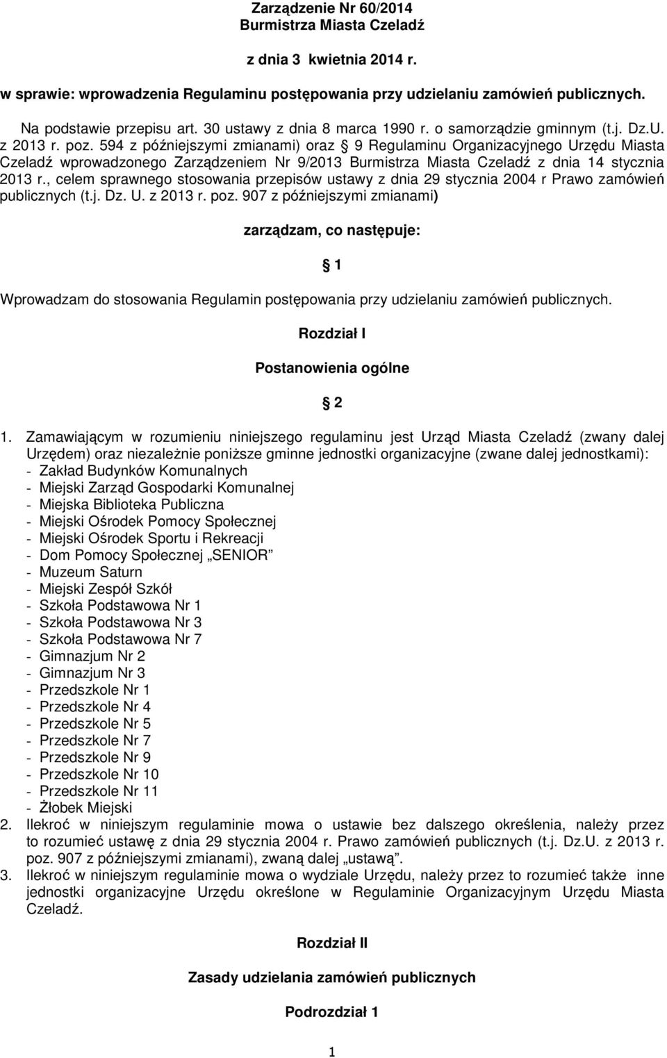 594 z późniejszymi zmianami) oraz 9 Regulaminu Organizacyjnego Urzędu Miasta Czeladź wprowadzonego Zarządzeniem Nr 9/2013 Burmistrza Miasta Czeladź z dnia 14 stycznia 2013 r.
