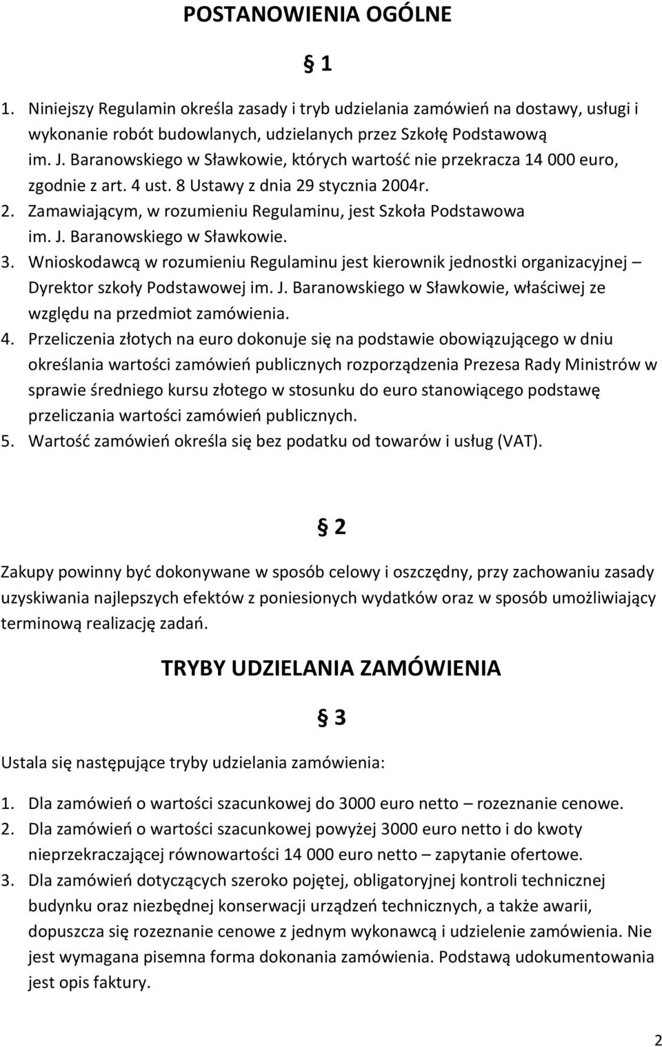 Baranowskiego w Sławkowie. 3. Wnioskodawcą w rozumieniu Regulaminu jest kierownik jednostki organizacyjnej Dyrektor szkoły Podstawowej im. J.