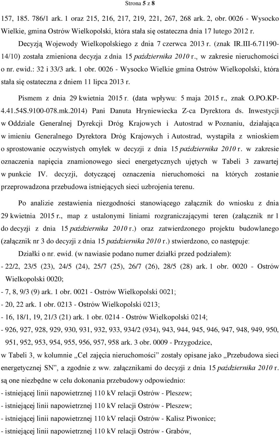 1 obr. 0026 - Wysocko Wielkie gmina Ostrów Wielkopolski, która stała się ostateczna z dniem 11 lipca 2013 r. Pismem z dnia 29 kwietnia 2015 r. (data wpływu: 5 maja 2015 r., znak O.PO.KP- 4.41.54S.
