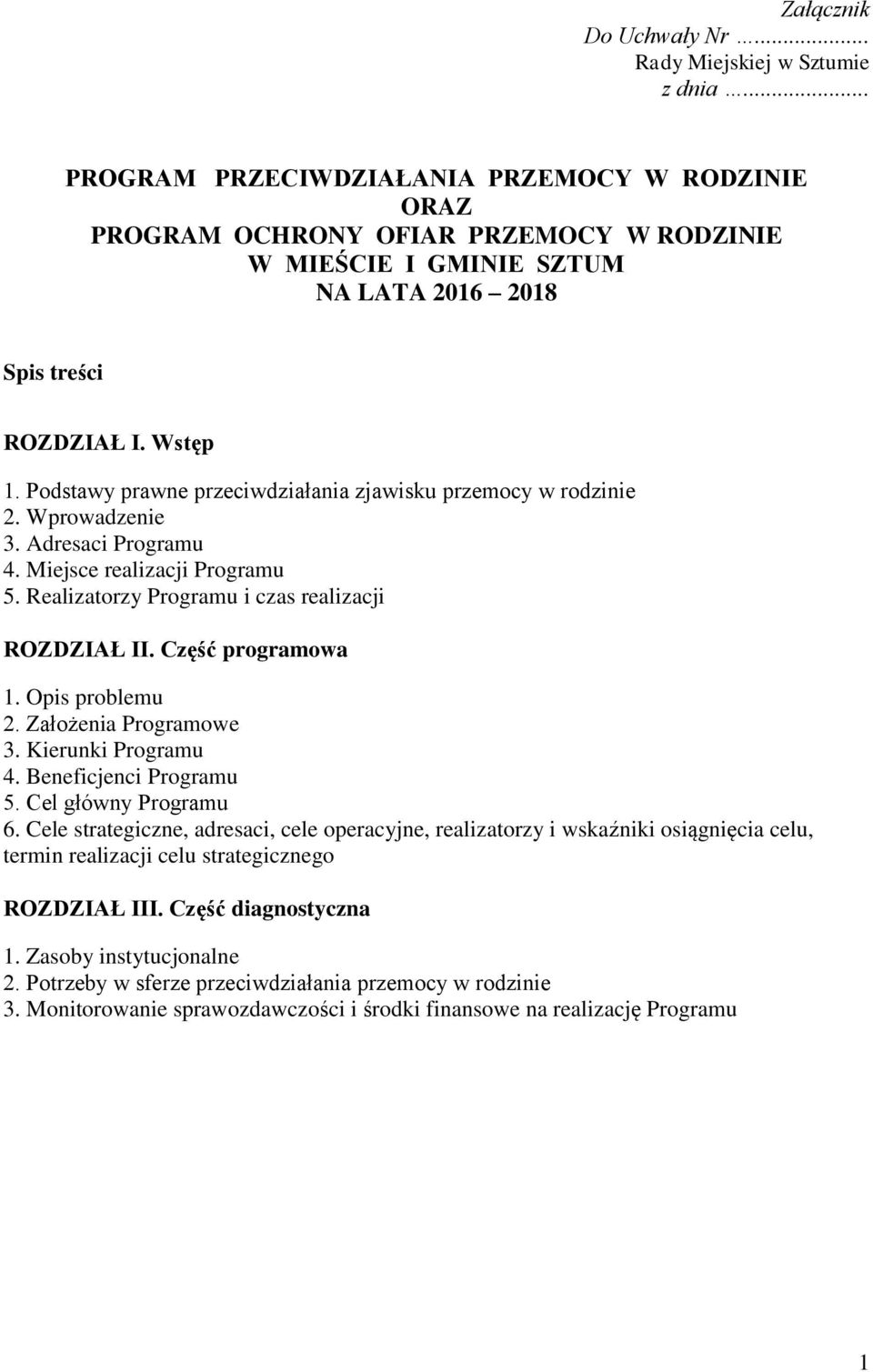 Podstawy prawne przeciwdziałania zjawisku przemocy w rodzinie 2. Wprowadzenie 3. Adresaci Programu 4. Miejsce realizacji Programu 5. Realizatorzy Programu i czas realizacji ROZDZIAŁ II.
