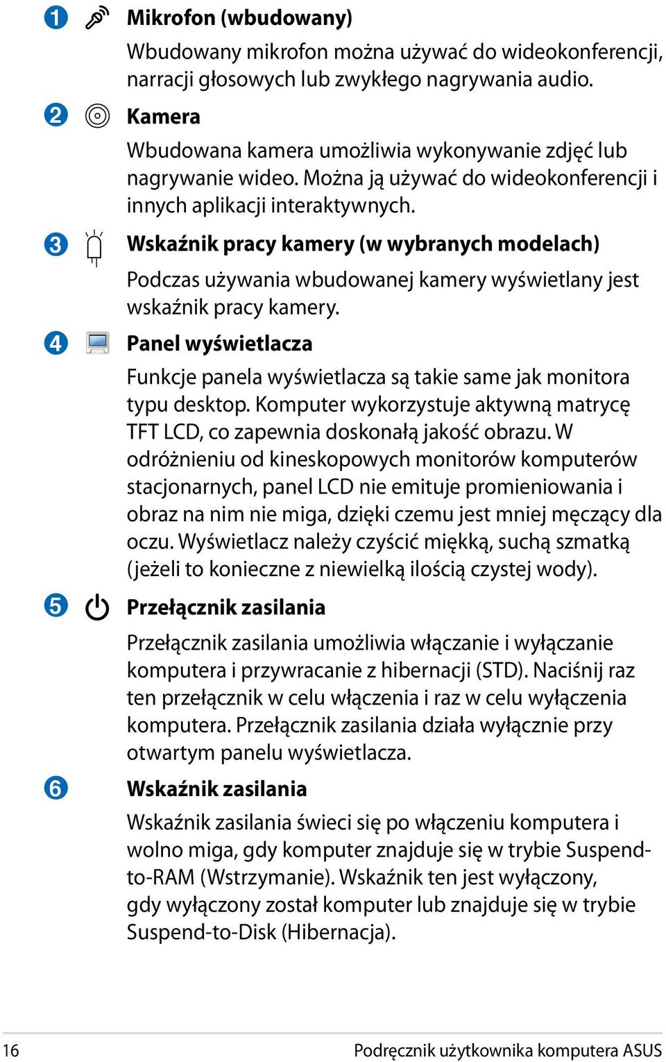 Wskaźnik pracy kamery (w wybranych modelach) Podczas używania wbudowanej kamery wyświetlany jest wskaźnik pracy kamery.