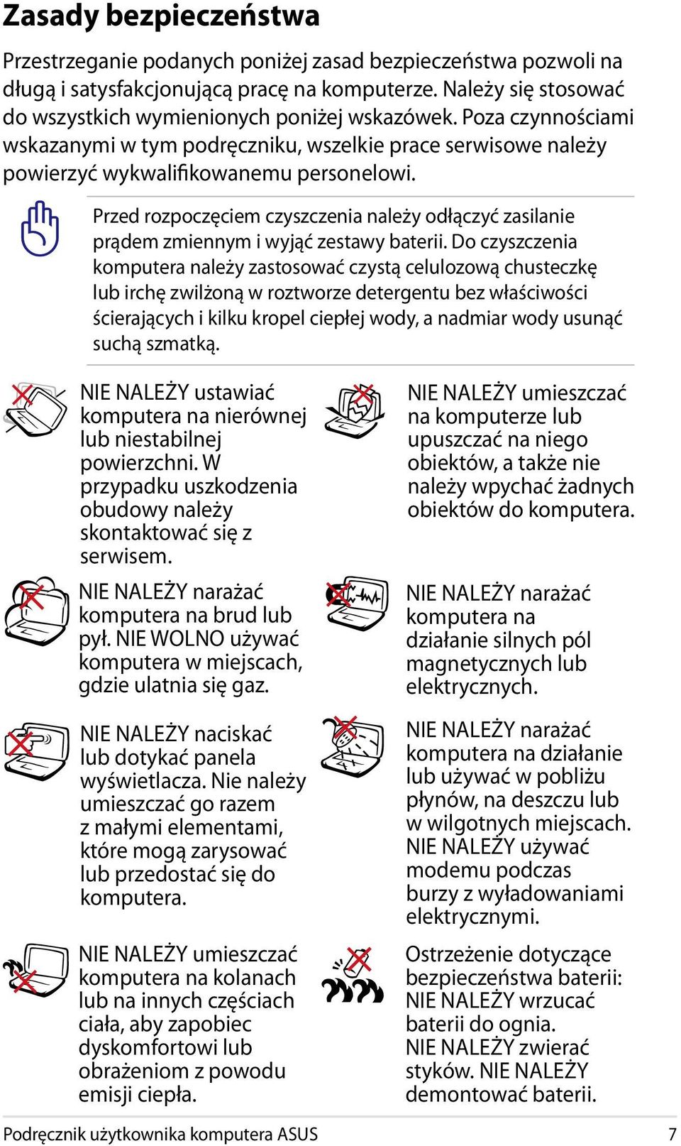 Przed rozpoczęciem czyszczenia należy odłączyć zasilanie prądem zmiennym i wyjąć zestawy baterii.