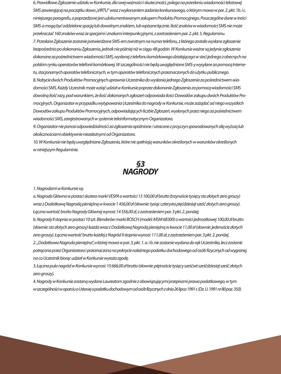 Poszczególne dane w treści SMS-a mogą być oddzielone spacją lub dowolnym znakiem, lub wpisane łącznie.